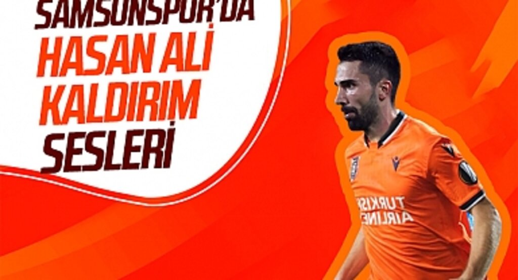 Samsunspor'da Hasan Ali Kaldırım sesleri