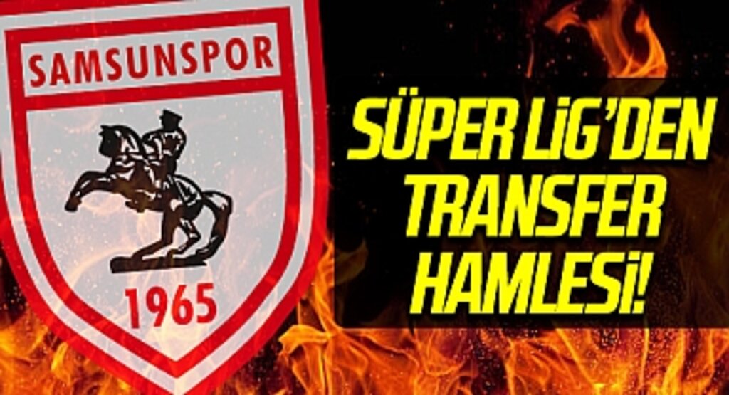 Samsunspor'dan Süper Lig'den Transfer Hamlesi
