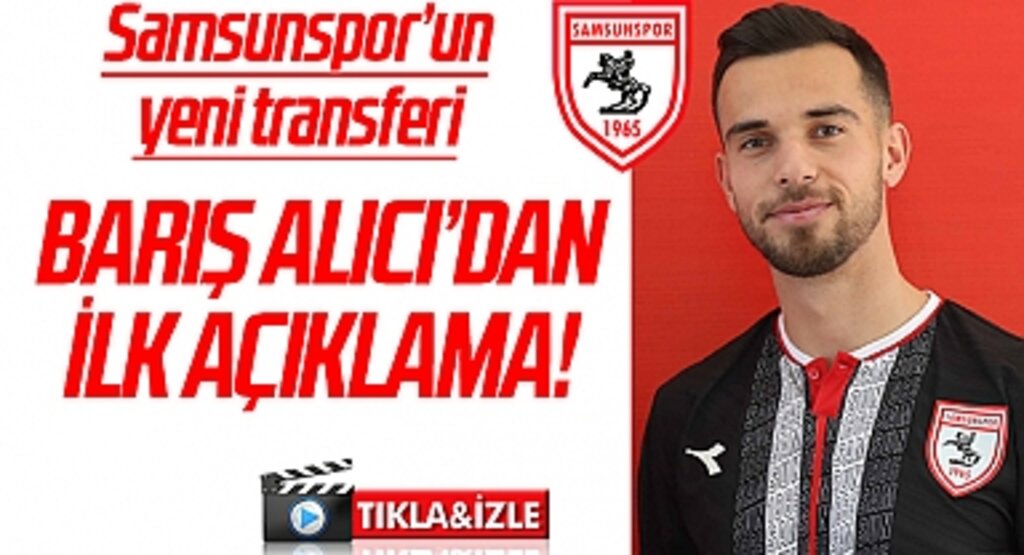 Samsunspor'un Yeni Transferi Barış Alıcı'dan İlk Açıklama