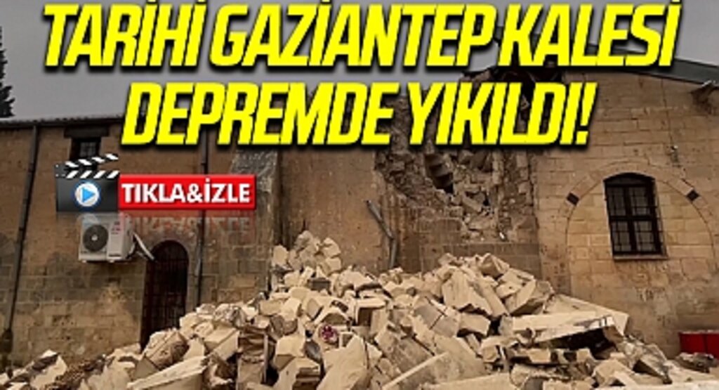 Tarihi Gaziantep Kalesi depremde yıkıldı! 17. yüzyılda inşa edilmişti