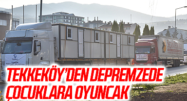 Tekkeköy’den depremzede çocuklara oyuncak