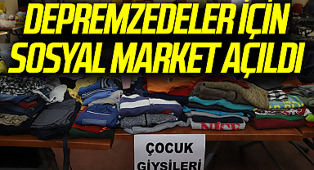 19 Mayıs'ta depremzedeler için sosyal market açıldı