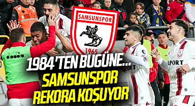 1984'ten Bugüne... Samsunspor Rekora Koşuyor