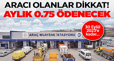 Araç muayeneleri için yeni düzenleme! Aylık yüzde 0,75 ödenecek