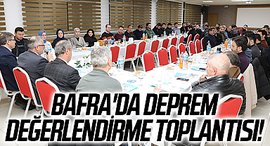 Bafra'da Deprem Değerlendirme Toplantısı!