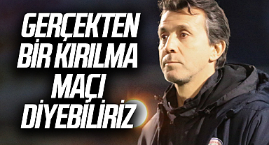 Bülent Korkmaz: Gerçekten bir kırılma maçı diyebiliriz