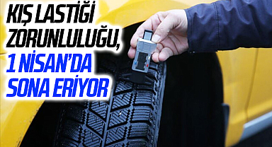 Kış lastiği zorunluluğu, 1 Nisan'da sona eriyor