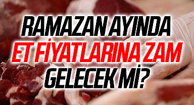 Ramazan ayında et fiyatlarına zam gelecek mi? Açıklama geldi…