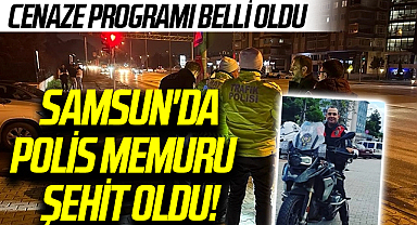 Samsun'da polis Mustafa Ata Traş şehit oldu! Cenaze Programı Belli Oldu