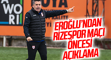 Samsunspor Teknik Direktörü Hüseyin Eroğlu'ndan Çaykur Rizespor Maçı Öncesi Açıklama