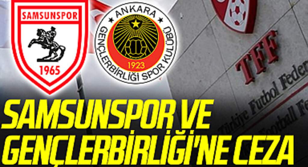 Samsunspor ve Gençlerbirliği'ne Ceza
