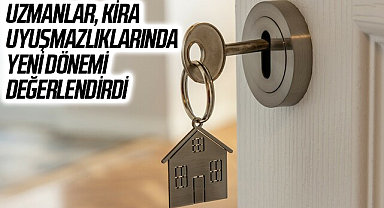 Uzmanlar, kira uyuşmazlıklarında yeni dönemi değerlendirdi