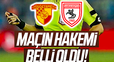 Göztepe - Samsunspor maçının hakemi belli oldu