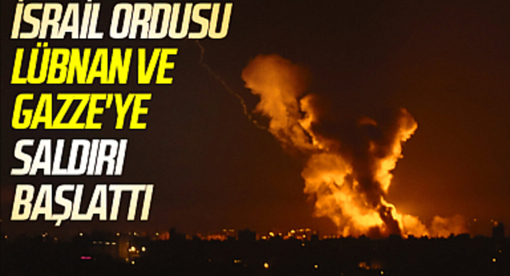 İsrail ordusu Lübnan ve Gazze'ye saldırı başlattı