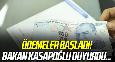 Ödemeler başladı! Bakan Kasapoğlu duyurdu...