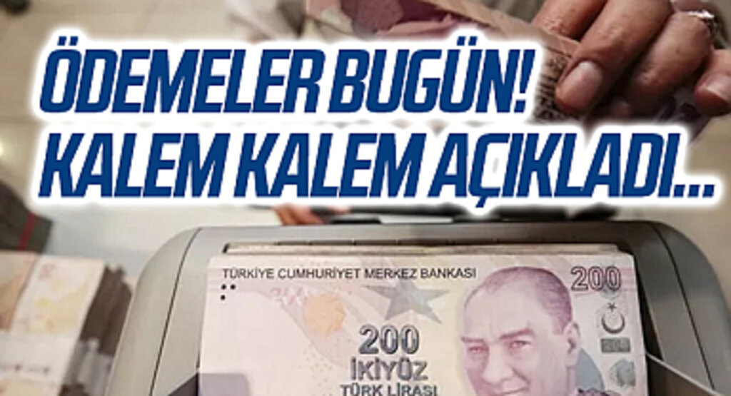 Ödemeler bugün! Kalem kalem açıkladı...