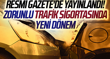 Resmi Gazete'de Yayınlandı! Zorunlu Trafik Sigortasında Yeni Dönem