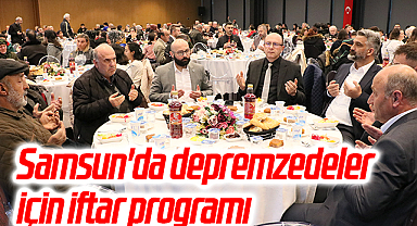 Samsun'da depremzedeler için iftar programı