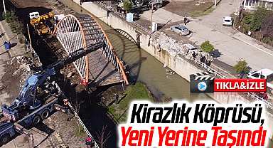 Samsun'da Kirazlık Köprüsü, Yeni Yerine Taşındı