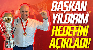 Samsunspor Başkanı Yüksel Yıldırım Hedefini Açıkladı!