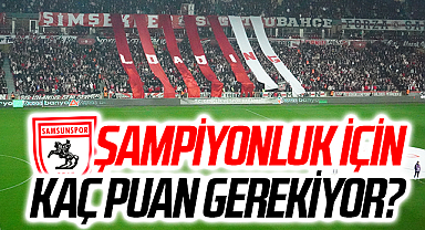 Samsunspor'un Şampiyonluğu Garantilemesi İçin Kaç Puan Lazım?