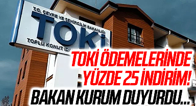 SON DAKİKA: TOKİ ödemelerinde yüzde 25 indirim! Bakan Kurum duyurdu...