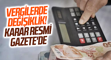 Vergilerde değişiklik! Karar Resmi Gazete'de