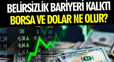 Belirsizlik bariyeri kalktı borsa ve dolar ne olur?