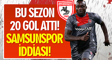 Bu Sezon 20 Gol Attı! Samsunspor İddiası!