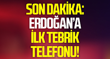 Cumhurbaşkanı Erdoğan'a İlk Tebrik Telefonu