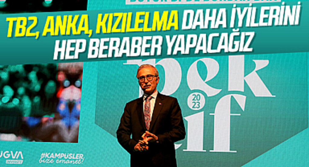 Cumhurbaşkanlığı Savunma Sanayii Başkanı Demir: TB2, ANKA, KIZILELMA Daha iyilerini hep beraber yapacağız