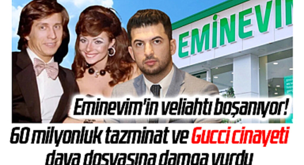 Eminevim'in veliahtı boşanıyor! 60 milyonluk tazminat ve Gucci cinayeti dava dosyasına damga vurdu