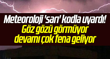 Meteoroloji 'sarı' kodla uyardı! Göz gözü görmüyor devamı çok fena geliyor