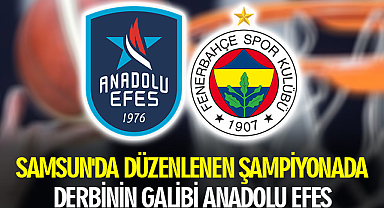 Samsun'da Düzenlenen Şampiyonada Derbinin Galibi Anadolu Efes
