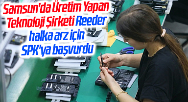 Samsun'da Üretim Yapan Teknoloji Şirketi Reeder halka arz için SPK'ya başvurdu