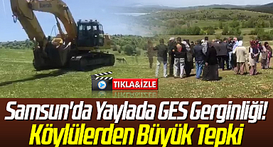 Samsun'da Yaylada GES Gerginliği! Köylülerden Büyük Tepki