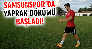 Samsunspor'da Yaprak Dökümü Başladı