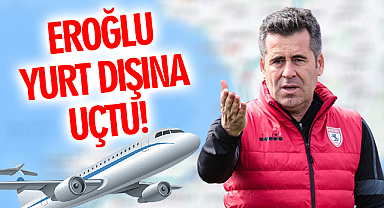 Samsunspor Teknik Direktörü Hüseyin Eroğlu Futbolcu İzlemek İçin Yurtdışına Uçtu