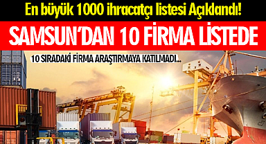 En büyük 1000 ihracatçı listesi Açıklandı! İşte Samsunlu Firmalar