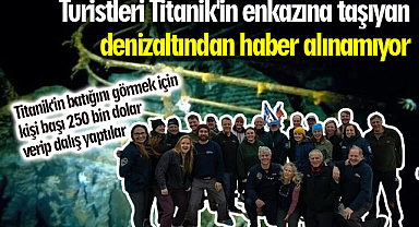 Haber Alınamıyor! Titanik'in batığını görmek için kişi başı 250 bin dolar verip dalış yaptılar