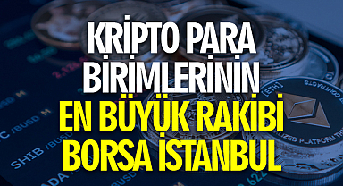 Kripto para birimlerinin en büyük rakibi Borsa İstanbul