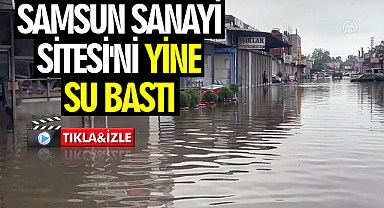 Samsun Sanayi Sitesi'ni Yine Su Bastı
