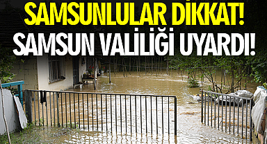 Samsunlular Dikkat! Samsun Valiliği uyardı!