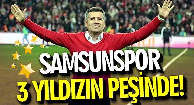 Samsunspor 3 Yıldızın Peşinde