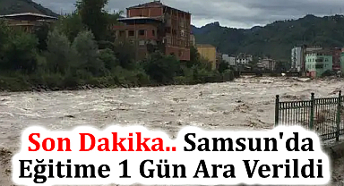 Son Dakika.. Samsun'da Eğitime 1 Gün Ara Verildi