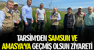 TARSİM'den Samsun ve Amasya'ya geçmiş olsun ziyareti