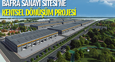 Bafra sanayi sitesi'ne kentsel dönüşüm projesi