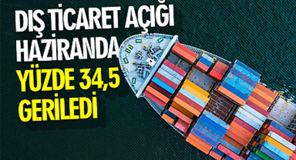 Dış ticaret açığı haziranda yüzde 34,5 geriledi