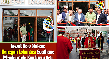 Lezzet Dolu Mekan: Hanegah Lokantası Saathane Meydanı'nda Kapılarını Açtı