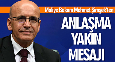 Maliye Bakanı Şimşek'ten Anlaşma Yakın Mesajı